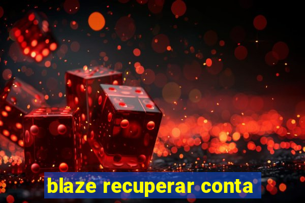 blaze recuperar conta